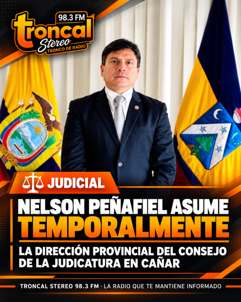 Nelson Peñafiel Contreras asume temporalmente la Dirección Provincial del Consejo de la Judicatura en Cañar